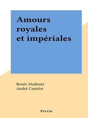 cover image of Amours royales et impériales
